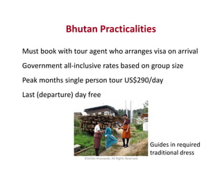 Bhutan Practicalities 
Must book with tour agent who arranges visa on arrival 
Government all-inclusive rates based on gro...