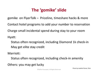 The ‘gomike’ slide 
gomike on FlyerTalk – Priceline, timeshare hacks & more 
Contact hotel programs to add your number to ...