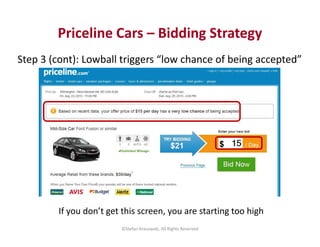 Priceline Cars – Bidding Strategy 
Step 3 (cont): Lowball triggers “low chance of being accepted” 
If you don’t get this s...