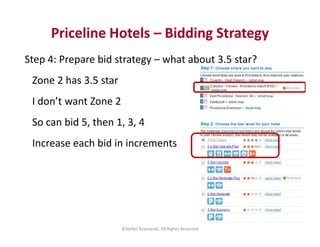 Priceline Hotels – Bidding Strategy 
Step 4: Prepare bid strategy – what about 3.5 star? 
Zone 2 has 3.5 star 
I don’t wan...