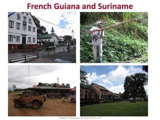 French Guiana and Suriname
©Stefan Krasowski, All Rights Reserved
 
