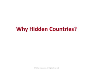 Why Hidden Countries?
©Stefan Krasowski, All Rights Reserved
 