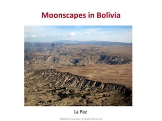 Moonscapes in Bolivia
©Stefan Krasowski, All Rights Reserved
La Paz
 