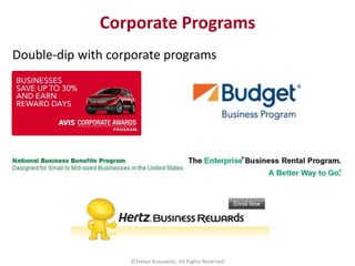 Double-dip with corporate programs
Corporate Programs
©Stefan Krasowski, All Rights Reserved
 