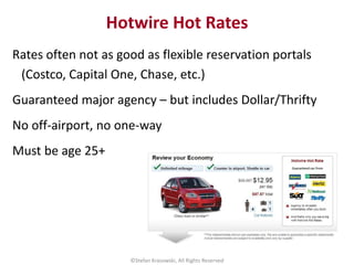 Rates often not as good as flexible reservation portals
(Costco, Capital One, Chase, etc.)
Guaranteed major agency – but i...