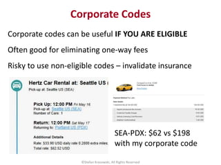 Corporate codes can be useful IF YOU ARE ELIGIBLE
Often good for eliminating one-way fees
Risky to use non-eligible codes ...