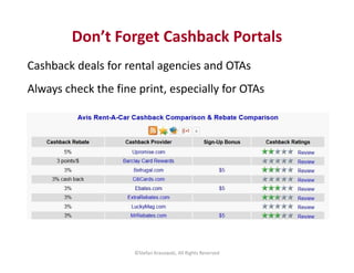 Cashback deals for rental agencies and OTAs
Always check the fine print, especially for OTAs
Don’t Forget Cashback Portals...