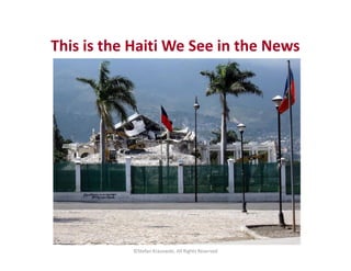 This is the Haiti We See in the News
©Stefan Krasowski, All Rights Reserved
 
