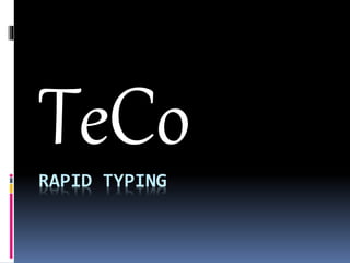 TeCo 
RAPID TYPING 
 