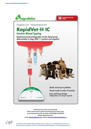 www.cyf-medical-distribution.ro 
SC Care For Your Family SRLCalea Giulesti 115, bl 1, ap39, sect 6, , cod 060259,Bucuresti, Romania 
www.cyf-medical-distribution.ro,Phones: 0040722258710, 0040723318308, e-mail:cyfmedical@gmail.com 
Distribuit de: SC Care For Your Family SRL 
Pentru comenzi sunati agentul dumneavoastra de vanzari zonal, 
sau la urmatoarele numere de telefon: 0723318308, 0722258710 
solicitati detalii tehnice pe : 
e-mail: cyfmedical@gmail.com, website: www.cyf-medical-distribution.ro 
 