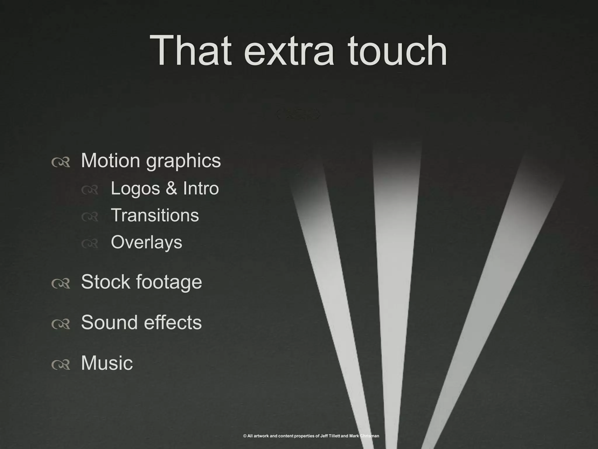 That extra touchMotion graphicsLogos & IntroTransitionsOverlaysStock footageSound effects Music