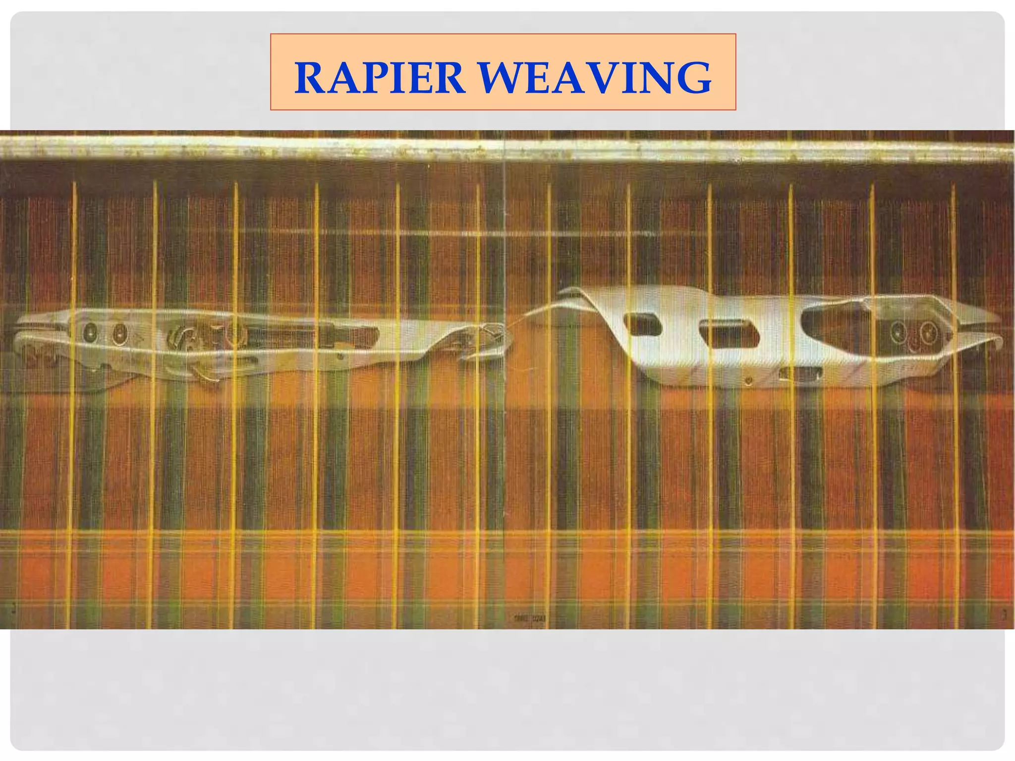 RAPIER WEAVING
 