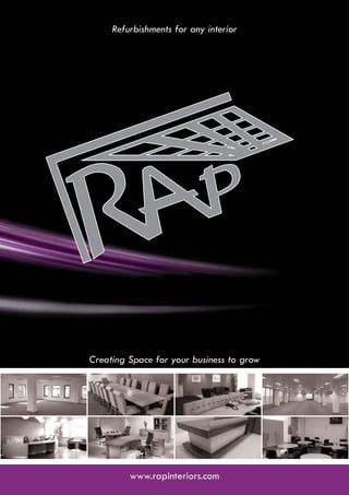 Refurbishments for any interior




Creating Space for your business to grow




         www.rapinteriors.com
 