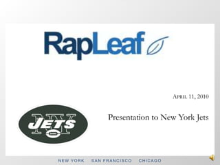 April 11, 2010 Presentation to New York Jets NEW YORK    SAN FRANCISCO    CHICAGO 