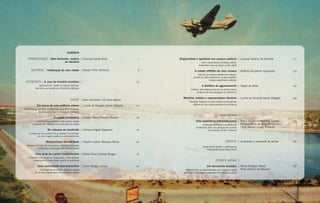 suMÁRIO

    APRESENTAÇÃO | Belo Horizonte, matéria | Eleonora Santa Rosa                             7    singularidade e igualdade nos espaços públicos | Luciana Teixeira de Andrade                      112
                              de memória                                                                                Usos e apropriações do espaço público
                                                                                                                     transportam para as praças a vida cidadã

       EDITORIAL | Celebração de uma cidade | Renato Pinto Venâncio                          8                  A cidade refletida em seus museus | Betânia Gonçalves Figueiredo                    128
                                                                                                                   Mais do que simples depósitos de coleções,
                                                                                                               também em Belo Horizonte os museus adquirem
                                                                                                                              funções e significados múltiplos
  ENTREVISTA | A casa da memória brasileira |                                                10
                 Jaime Antunes, diretor do Arquivo Nacional,                                                            A dialética do aggiornamento | Sérgio da Mata                               144
            fala sobre sua experiência à frente da instituição
                                                                                                            Conflitos inter-religiosos fizeram da capital mineira
                                                                                                                   emblema da crise ideológica do catolicismo

                                                                                                     Memória, história e representações literárias | Lucilia de Almeida Neves Delgado               158
                                                   DOSSIê | Belo Horizonte 110 anos depois
                                                                                                          Escritores traduzem no texto literário reminiscências
                                                                                                              afetivas de uma cidade guardada na lembrança
              Em busca de uma polifonia urbana | Lucilia de Almeida Neves Delgado            24
A RAPM lança um olhar multifacetado sobre Belo Horizonte,
              de seus primórdios à condição de metrópole
                                                                                                                                             ARQUIVÍSTICA |
                                 A capital controversa | Cláudia Maria Ribeiro Viscardi      28
             Lutas internas dividiram a elite mineira quanto                                                      uma experiência interinstitucional | Maria do Carmo Andrade Gomes                 176
         à proposta de mudança e de localização da capital                                                                Instituições do Estado e do Município Edilane Maria de Almeida Carneiro
                                                                                                                  se articulam para a recuperação dos acervos   Thaïs Velloso Cougo Pimentel
                          Da natureza ao construído | Heliana Angotti-Salgueiro              44                                 documentais de Belo Horizonte
     O projeto da nova cidade incluiu também a construção
               de uma imagem positiva do empreendimento

                        Metamorfoses da metrópole | Cláudio Listher Marques Bahia            60                                                     ESTANTE | Amplitude e variedade de temas        190
   Processo de expansão metropolitana evidenciou o caráter
                                                                                                                          Novos títulos atestam a vitalidade da
              contraditório do planejamento urbano original
                                                                                                                             historiografia sobre Minas Gerais

            uma visão da capital cinqüentenária | Maria Eliza Linhares Borges                76
     Cinqüenta anos depois da inauguração, a elite reiterava
         a idealização de uma cidade nascida na prancheta                                                                               ESTANTE ANTIGA |

              uma centralidade belo-horizontina | Celina Borges Lemos                        92                               um documento fundador | Marta Melgaço Neves                           192
                A emergência da Savassi registra a criação                                                                                            Alice Oliveira de Siqueira
                                                                                                      Relatório sobre os sítios indicados para abrigar a capital
           de um novo espaço típico de convivência urbana                                            de Minas é documento esclarecedor da história da cidade
 