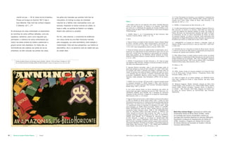 manhã via que: — Ah lá, fulano de tal já levantou.                            dos gritos dos mascates que vendiam todo tipo de                                                                                           10. A Feira Permanente de Amostras e sua importância. Impressões dos
                                                                                                                                                                                                                                      Srs. Getúlio Vargas, Antonio Carlos, Medeiros Netto, Gustavo Capanema,
             Porque via fumaça na chaminé. Né? E hoje é                                    mercadoria, do footing na praça da Liberdade                                                                                               Euvaldo Lodi e Lahyr Tostes. Estado de Minas. Belo Horizonte, 4 de
                                                                                                                                                       Notas |                                                                        setembro de 1935. p. 1 e 4.
             tudo diferente. Hoje você não conhece ninguém.                                mesclam-se a hábitos mais cosmopolitas como, por
                                                                                                                                                       * Este artigo é parte de uma pesquisa mais ampla, intitulada Pequenos          11. SENNA. O Cinqüentenário de Belo Horizonte, p. 30.
             É diferente, né? [...].20                                                     exemplo, freqüentar os tantos cinemas da cidade, os         Ofícios em Belo Horizonte: na história e na memória, 1920-1960,
                                                                                           bares e cafés, as partidas de futebol e os colégios,        que conta com a colaboração dos bolsistas de Iniciação Científica Lucas        12. A coleta documental que dá suporte à pesquisa: Pequenos Ofícios em
                                                                                                                                                       Carvalho Soares de Aguiar Pereira (PIBIC/CNPq) e Carla Corradi Rodrigues       Belo Horizonte: na história e na memória, 1920-1960 vem sendo feita
     As lembranças de nosso entrevistado se assemelham                                     fossem eles públicos ou privados.                           (Probic/Fapemig).                                                              a partir dos relatórios dos diferentes prefeitos da cidade, dos códigos de
                                                                                                                                                                                                                                      Postura Municipal, dos recenseamentos realizados pelo poder municipal,
     às memórias de outros artífices (alfaiates, como ele,                                                                                             1. SENNA, Nelson C. de. O Cinqüentenário de Belo Horizonte. Belo               de almanaques, da obra de outros memorialistas da cidade, de dados
                                                                                                                                                       Horizonte: Imprensa Official, 1948. p. 52 – 55.                                da autarquia estadual, de dados do Plambel, então responsável pelo
     sapateiros, barbeiros), assim como daquelas que                                       Por fim, cabe observar, o cruzamento de evidências
                                                                                                                                                                                                                                      planejamento da Região Metropolitana de Belo Horizonte e da memória oral
                                                                                                                                                       2. Idem.
     permearam o cotidiano de outros entrevistados que                                     nos coloca diante de uma Belo Horizonte marcada                                                                                            de artífices que viveram na cidade entre os anos 1930 e 1960.

     viviam nas áreas centrais da cidade e pertenciam a                                    pela conjugação, por certo assimétrica, entre tradição e    3. Arquivo Público da Cidade de Belo Horizonte. Arquivo Pessoal Nelson         13. LANÇAMENTO de Impostos de Indústria e Profissões. Seção da
                                                                                                                                                       de Senna, Inventário analítico, Série Correspondência, documentos nos:         Fazenda. APCBH, fundo CC.03.02.01, anos de 1920-1921; 1930-1931
     grupos sociais mais abastados. Em todos eles, as                                      modernidade. Vista sob essa perspectiva, sua história se    1110;1111;1117;1127; 1128;1130; 1137; 1140; 1153; 1165; 1167;                  e 1940-1941.
                                                                                                                                                       1174; 1253. Esta correspondência cobre os anos de 1948 a 1951.
     reminiscências das cadeiras nas portas da rua ao                                      desmistifica, isto é, se aproxima mais da cidade real que
                                                                                                                                                                                                                                      14. COLEÇÃO das Leis e Decretos do Estado de Minas Gerais. Decreto
                                                                                                                                                       4. Michel de Certeau chamou de cidade-conceito à cidade-quadro, isto é,
     entardecer, do leite colocado nas janelas das casas,                                  da cidade ideal.                                            aquela que nos chega através do olhar totalizante do voyeur que, de cima
                                                                                                                                                                                                                                      n.1240 de 2 de Janeiro de 1899. Approva o regulamento para lançamento
                                                                                                                                                                                                                                      e cobrança de impostos pela Prefeitura. APCBH.
                                                                                                                                                       para baixo, constrói textos que apontam as preocupações dos urbanistas.
                                                                                                                                                       Sobre essas questões, ver: DE CERTEAU, Michel. Andando na Cidade.
                                                                                                                                                                                                                                      15. REIS, Mateus Favaro. A cidade moderna movida à lenha: um estudo
                                                                                                                                                       Revista do Patrimônio Histórico e Artístico Nacional, Rio de Janeiro, n. 23,
                                                                                                                                                                                                                                      sobre a tradição e a modernidade de Belo Horizonte por meio das formas de
                                                                                                                                                       p. 21-31, 1994.
                                                                                                                                                                                                                                      energia utilizadas por sua população, 1897-1923. Monografia –Programa
                                                                                                                                                                                                                                      de Aprimoramento Discente – PAD, Curso de História, Fafich, Universidade
            Cartão do Atelier Monsã, de Domingos Xavier Andrade, o Monsã, e Érico de Paula. Fundado em 1927,                                           5. SENNA. O Cinqüentenário de Belo Horizonte, p. 25. Todas as aspas
                                                                                                                                                                                                                                      Federal de Minas Gerais, Belo Horizonte, 2003. p. 48-49.
            foi o primeiro escritório de design gráfico de Belo Horizonte. Coleção Luís Augusto de Lima, Nova Lima, MG.                                que adjetivam Belo Horizonte, extraídas do discurso de Nelson de Senna,
                                                                                                                                                       não serão mais referenciadas em nota.
                                                                                                                                                                                                                                      16. Ibidem, p. 50.
                                                                                                                                                       6. Segundo Berenice Guimarães, cafua é uma terminologia usada na
                                                                                                                                                                                                                                      17. Idem.
                                                                                                                                                       época para designar as casas de barro cobertas com capim. Outros tipos
                                                                                                                                                       de moradias eram feitas e utilizadas para abrigar a população pobre da
                                                                                                                                                                                                                                      18. DINIZ, Joubert. Estudo do mercado energético da Companhia Força
                                                                                                                                                       cidade. Os barracos eram feitos de tábuas e cobertos por capins ou zinco,
                                                                                                                                                                                                                                      e Luz de Minas Gerais. Evolução Histórica – Perspectivas Futuras. Belo
                                                                                                                                                       e os barracões eram de alvenaria e recebiam autorização para serem
                                                                                                                                                                                                                                      Horizonte: CEMIG, 1964. p. 117.
                                                                                                                                                       construídos. GUIMARÃES, Berenice. Cafuás, barracos e barracões: Belo
                                                                                                                                                       Horizonte, cidade planejada. Tese (Doutorado), IUPERJ, Rio de Janeiro,
                                                                                                                                                                                                                                      19. Sobre as imagens de um desses catálogos, ver: MARTINS FILHO,
                                                                                                                                                       1991.
                                                                                                                                                                                                                                      Plínio (Org.). Catálogo de Clichês D. Salles Monteiro. São Paulo: Ateliê
                                                                                                                                                                                                                                      Editorial, 2003.
                                                                                                                                                       7. FREIRE, Ana Lucy Oliveira. 100 anos de BH: o lugar do mercado central
                                                                                                                                                       na metrópole centenária. In: PAIVA, Eduardo F. (Org.). Belo Horizonte:
                                                                                                                                                       histórias de uma cidade centenária. Belo Horizonte: Faculdades Integradas      20. Waldemar Boggione. Alfaiate. Entrevista realizada por Maria Eliza
                                                                                                                                                       Newton Paiva, 1997. p. 83-109.                                                 Linhares Borges, Lucas Carvalho S. de A. Pereira (PIBIC-CNPq) e Anelise
                                                                                                                                                                                                                                      Suzane Coelho (bolsista voluntária). Pequenos Ofícios na Memória e
                                                                                                                                                       8. Com outras palavras Nelson de Senna caracterizou este edifício da           na História – Belo Horizonte 1920-1960. Programa de História Oral
                                                                                                                                                       mesma forma que alguns arquitetos dos anos de 1990. Sobre isso, ver:           do Centro de Estudos Mineiros da FAFICH/UFMG. Belo Horizonte.
                                                                                                                                                       CASTRIOTA; PASSOS, apud AGUIAR, Tito F. Rodrigues de. Panorama                 08/06/2006.
                                                                                                                                                       Fotográfico de Belo Horizonte: a imagem de um espaço em transformação.
                                                                                                                                                       Belo Horizonte, 2001. p. 14 (mimeo).

                                                                                                                                                       9. Segundo Sylvio de Vasconcelos, então professor da Escola de Arquitetura
                                                                                                                                                       e chefe do SPHAN em Minas Gerais desde 1940, o prédio da Feira
                                                                                                                                                       Permanente de Amostras era um “tremendo arremate da nossa bela Avenida
                                                                                                                                                       Afonso Pena”. Da mesma forma, ele dissera que o do Minas Tênis Clube,
                                                                                                                                                       “um grandíssimo túmulo já levantado na decadência do estilo”. Sobre
                                                                                                                                                       essas avaliações, ver: PERRI, Márcio Guimarães. Prefácio. In: LEFÈVRE,
                                                                                                                                                       Renée; VASCONCELLOS, Sylvio de. Minas: cidades barrocas. São Paulo:
                                                                                                                                                       Companhia Editora Nacional; Edusp, 1968. p. XIV; VASCONCELLOS,
                                                                                                                                                       Sylvio de. Arquitetura eclética marca Belo Horizonte. In: ARAÚJO, Laís            Maria Eliza Linhares Borges é graduada em história pela
                                                                                                                                                       Corrêa. Sedução do Horizonte. Belo Horizonte: FJP 1996. p. 112-115.
                                                                                                                                                                                                             ,                           Universidade Federal de Minas Gerais (UFMG), mestre
                                                                                                                                                       (Coleção Centenário). Sobre as análises dos anos 1990, ver: CASTRIOTA;
                                                                                                                                                                                                                                         em sociologia pela mesma universidade e doutora em
                                                                                                                                                       PASSOS, apud AGUIAR, Tito F. Rodrigues de. Panorama Fotográfico
                                                                                                                                                       de Belo Horizonte: a imagem de um espaço em transformação. Belo                   sociologia pela Sociedade Brasileira de Instrução (SBI/Iuperj).
                                                                                                                                                       Horizonte, 2001 (mimeo); NORONHA, Carlos Roberto. Área central de                 Atualmente é professora do Departamento de História da
                                                                                                                                                       Belo Horizonte: arqueologia do edifício vertical e espaço urbano construído.      UFMG. Coordena o Programa de História Oral do Centro
                                                                                                                                                       Dissertação (Mestrado), Faculdade de Arquitetura, Universidade Federal de         de Estudos Mineiros da Faculdade de Filosofia e Ciências
                                                                                                                                                       Minas Gerais, Belo Horizonte, 1999, p. 139; LEMOS apud NORONHA,                   Humanas (Fafich/UFMG).
                                                                                                                                                       Carlos Roberto. Área central de Belo Horizonte, p. 140.




90   |   Revista do Arquivo Público Mineiro         |    Dossiê                                                                                        Maria Eliza Linhares Borges      |    uma visão da capital cinqüentenária                                                                               |   91
 