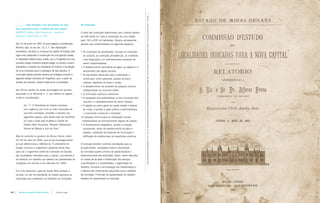 Capa do Relatório apresentado a S. Ex. o Sr. Dr. Afonso Penna (Presidente do Estado) pelo engenheiro civil Aarão Reis. Rio de Janeiro: Imprensa Nacional, 1893. Acervo Arquivo Público Mineiro – OB-0067.
            >     Este relatório é um documento da mais             As Instruções
      alta importância para a história da nova capital.
      BARRETO, Abílio. Belo Horizonte - memória                     O texto das Instruções determinava que o estudo deveria
      histórica e descritiva, p. 343.                               ser feito tendo em vista a construção de uma cidade
                                                                    para 150 a 200 mil habitantes. Deveria compreender
      Aos 15 de junho de 1891 foi promulgada a Constituição         estudos que contemplassem os seguintes aspectos:
      Mineira, que, no seu art. 13, § 1˚ das disposições
      transitórias, decretou a mudança da capital do Estado para    • As condições de salubridade, inclusas as condições
      lugar mais adequado à construção de uma grande cidade.          do subsolo, as condições atmosféricas, as moléstias
      O dispositivo determinava, ainda, que o Congresso em sua        mais freqüentes e os melhoramentos possíveis de
      primeira sessão ordinária deveria eleger os pontos a serem      serem implementados;
      estudados e requerer ao presidente do Estado a nomeação       • O abastecimento abundante de água, os esgotos e o
      de uma comissão para a realização de tais estudos. A            escoamento das águas pluviais;
      conclusão desses estudos deveria ser entregue durante a       • As facilidades oferecidas para a edificação e
      segunda sessão ordinária do Congresso, que, a partir da         construção, como pedreiras, jazidas de barro,
      análise dos estudos, deveria determinar a localidade.           caieiras, depósitos de areia e matas;
                                                                    • O abastecimento de produtos da pequena lavoura
      Aos 28 de outubro foi então promulgada em terceira              indispensáveis ao consumo diário;
      discussão a Lei Adicional n. 1, que definia os lugares        • A iluminação pública e particular;
      a serem considerados:                                         • A topografia que possibilitasse a livre circulação dos
                                                                      veículos e o estabelecimento de carris urbanos;
                Art. 1º: O Presidente do Estado mandará             • A ligação ao plano geral da viação estatal e federal
                com urgência, por uma ou mais comissões de            de modo a facilitar a ação política e administrativa,
                sua livre nomeação, proceder a estudos nos            o movimento comercial e industrial;
                seguintes lugares, para dentre eles ser escolhido   •A despesa mínima para as instalações iniciais
                um para o qual seja mudada a Capital do              indispensáveis ao funcionamento regular da capital;
                Estado: Belo Horizonte, Paraúna, Barbacena,         • O levantamento topográfico, projeto e locação,
                Várzea do Marçal e Juiz de Fora.1                     arruamento, obras de abastecimento de água e
                                                                      esgotos, instalação de sistemas de iluminação e
      Mas foi somente no governo de Afonso Penna, eleito              edificação de prédios para as repartições públicas.
      em 30 de maio de 1892, que se deu prosseguimento
      ao que determinava a referida lei. O presidente do            A Instrução também continha orientações para os
      Estado convidou o engenheiro paraense Aarão Reis              procedimentos necessários tanto à composição
      para ser o engenheiro-chefe da Comissão de Estudos            da Comissão quanto à forma de operacionalizar o
      das localidades indicadas para a capital, incumbindo-o        desenvolvimento das atividades. Assim, foram descritos
      de elaborar um relatório que deveria ser apresentado ao       os modos de se fazer a distribuição dos serviços,
      Congresso em reunião a ser realizada em 1893.                 a escrituração e a contabilidade, a organização do
                                                                    trabalho, inclusive a remuneração dos trabalhadores e
      Em 9 de dezembro, após ter Aarão Reis aceitado o              o destino dos instrumentos adquiridos para o trabalho
      convite, um ato do presidente do Estado aprovava as           da Comissão. O formato de apresentação do relatório
      instruções que norteariam os trabalhos da Comissão.           também foi especificado na Instrução.




194   |   Revista do Arquivo Público Mineiro   |   Estante antiga
 