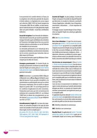 le recouvrement et le contrôle relèvent, en France, de       assiette de l’impôt : Au plan juridique, l’assiette de
                                   la compétence de la Direction générale des douanes           l’impôt correspond à l’ensemble du dispositif législatif
                                   et droits indirects. La législation des accises repose       qui détermine et encadre les éléments constitutifs
                                   sur la directive 2008/118/CE du Conseil européen du          (champ d’application, redevables, base d’imposition,
                                   16 décembre 2008. Elle est codifiée, en droit interne,       exonérations, déclarations…) d’une imposition de
                                   dans le Code des douanes et le Code général des impôts       toute nature.
                                   (dans une partie intitulée « recueil des contributions       En langage courant, l’assiette désigne la base d’impo-
                                   indirectes).                                                 sition sur laquelle l’impôt sera calculé par application
                                                                                                d’un barème.
                                   accusé de réception d’une demande de médiation :
                                   Toute demande (manuscrite, par courriel ou portail élec-     atd : voir Avis à tiers détenteur
                                   tronique) formulée auprès du Médiateur des ministères
                                   de l’Économie et du Budget donne lieu à un accusé de         avis à tiers détenteur : Il s’agit d’un acte de procé-
                                   réception adressé au demandeur en vue de l’informer          dure prévu aux articles L. 262 et suivants du Livre des
                                   des modalités de son instruction.                            procédures fiscales qui permet à un comptable public
                                                                                                chargé du recouvrement d’impôts ainsi que des pénalités
                                   Les demandes prématurées ou ne relevant pas de la
                                                                                                et des frais accessoires d’obliger, par notification, un
                                   compétence du Médiateur sont directement réorientées
                                                                                                tiers (établissements bancaires, employeurs, clients…)
                                   vers les services concernés pour instruction, dans un
                                                                                                dépositaire, détenteur ou débiteur de sommes appar-
                                   délai moyen de 48 heures.
                                                                                                tenant ou devant revenir à un redevable à lui verser ces
                                   Les demandes formulées auprès du Médiateur n’inter-
                                                                                                fonds à concurrence de la dette fiscale due par ce dernier.
                                   rompent pas les délais de recours.
                                                                                                avis de mise en recouvrement : Prévu à l’article
                                   acomptes provisionnels : En matière fiscale, les
                                                                                                L. 256 du Livre des procédures fiscales, l’avis de mise en
                                   acomptes provisionnels constituent un mode de règle-
                                                                                                recouvrement est adressé par le comptable public à tout
                                   ment de l’impôt sur le revenu prévu à l’article 1664 du
                                                                                                redevable des sommes, droits, taxes et redevances de
                                   Code général des impôts, en l’absence d’option pour le
                                                                                                toute nature dont le recouvrement lui incombe lorsque
                                   paiement mensualisé.
                                                                                                le paiement n’a pas été effectué à la date d’exigibilité.
                                   aeRas (Convention) : La convention AERAS (S’assurer          Un avis de mise en recouvrement est également adressé
                                   et emprunter avec un Risque aggravé de santé) a pour         par le comptable public pour la restitution des sommes,
                                   objet de favoriser l’accès aux prêts immobiliers, à la       droits, taxes et redevances de toute nature et indûment
                                   consommation ou professionnels ainsi qu’à un contrat         versés par l’État.
                                   d’assurance emprunteur. Elle est entrée en vigueur           L’avis de mise en recouvrement est individuel. Il est
                                   depuis le 6 janvier 2007. En cas de litige portant sur       signé et rendu exécutoire par l’autorité administrative
                                   les conditions d’application de cette convention,            désignée par décret. Les pouvoirs de l’autorité admi-
                                   l’emprunteur peut saisir, par écrit, la Commission de        nistrative susmentionnée sont également exercés par
                                   médiation de la convention AERAS (61, rue Taitbout           le comptable public.
                                   75009 Paris) et obtenir des renseignements sur son           En application du premier alinéa de l’article 1658 du Code
                                   site internet (www.aeras-infos.fr) ou par téléphone          général des impôts, les impôts directs et les taxes assimi-
                                   (au 0 821 221 021).                                          lées sont recouvrés en vertu de rôles rendus exécutoires
                                                                                                par arrêté du préfet ou d’avis de mise en recouvrement.
                                   arrondissements (règles d’) : Les bases des impo-
                                   sitions, les cotisations d’impôts et les taxes de toute      BiC : Bénéfices industriels et commerciaux
                                   nature sont arrondies à l’euro le plus proche. La fraction   BnC : Bénéfices non commerciaux
                                   d’euro égale à 0,50 est comptée pour 1.
                                   (cf. articles 193, 219, 225, 270, 675, 1467, 1647-00 A,      Bouclier fiscal : En application de l’article 1er du Code
                                   1649 undecies, 1657, 1664, 1668, 1679 quinquies et           général des impôts, les impôts directs payés par un
                                   1724 du Code général des impôts)                             contribuable (impôt sur le revenu, taxe d’habitation,




82   • Glossaire de la Médiation
 