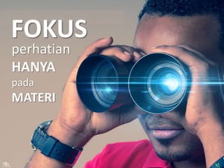 perhatian
HANYA
pada
MATERI
FOKUS
 