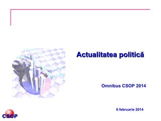 Actualitatea politică

Omnibus CSOP 2014

6 februarie 2014

 