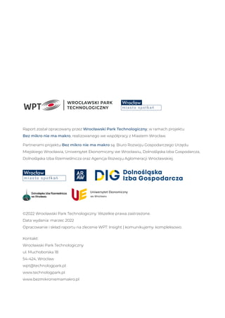 Raport został opracowany przez Wrocławski Park Technologiczny, w ramach projektu
Bez mikro nie ma makro, realizowanego we ...
