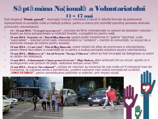 S pt mână ă a Na ional a Voluntariatuluiţ ă
11 – 17 mai
Sub sloganul “Prinde gustul!”, Asociaţia Civicum Voluntaris a reun...