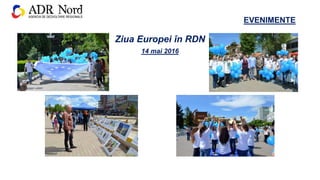 EVENIMENTE
Ziua Europei în RDN
14 mai 2016
 