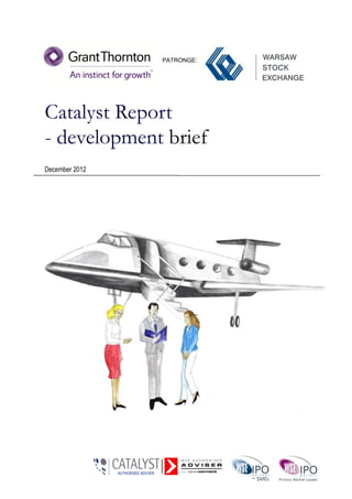 PATRONGE:




Catalyst Report
- development brief
December 2012




                Catalyst Report—Development Brief
 