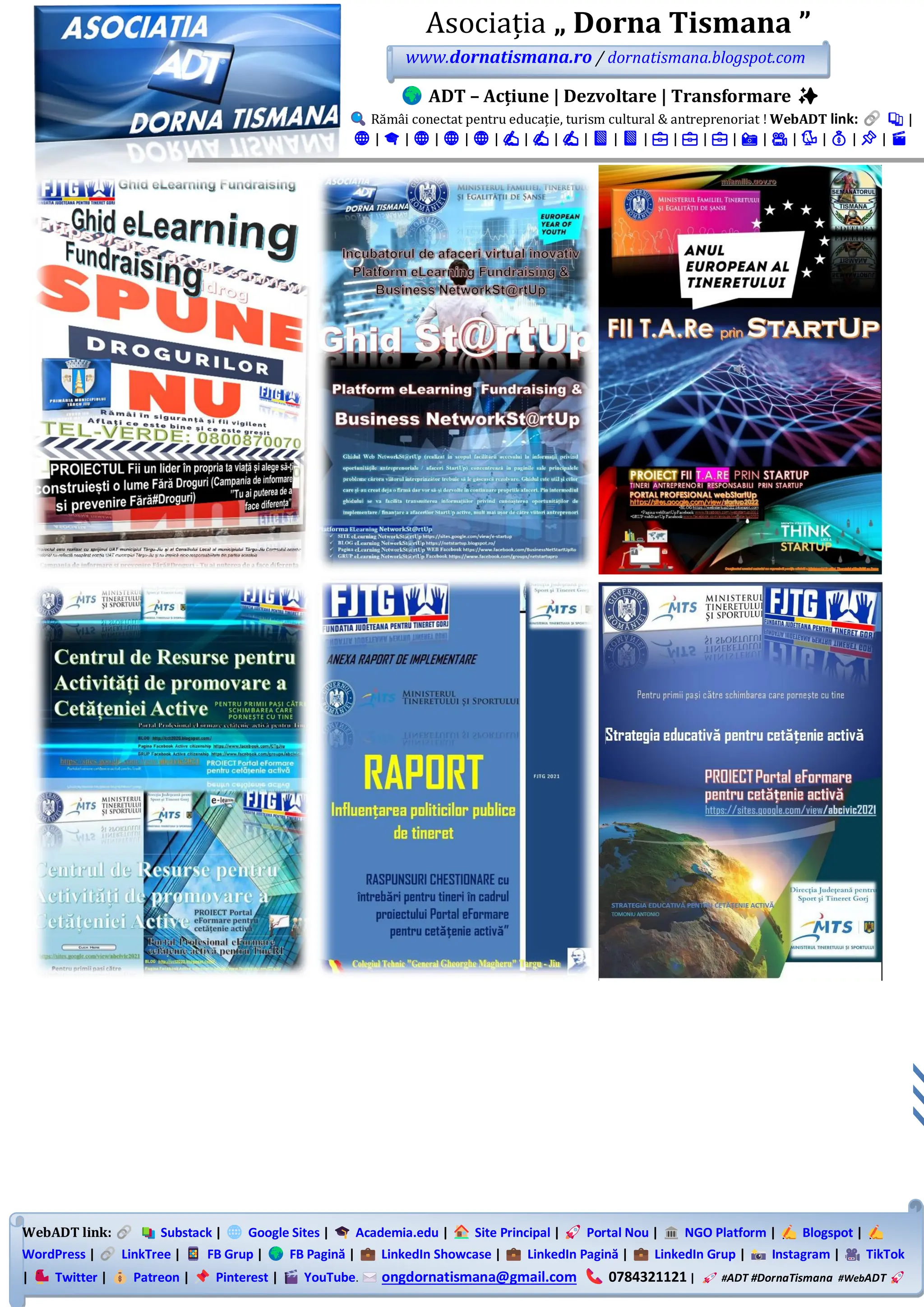 WebADT link: Substack | Google Sites | Academia.edu | Site Principal | Portal Nou | NGO Platform | Blogspot |
WordPress | LinkTree | FB Grup | FB Pagină | LinkedIn Showcase | LinkedIn Pagină | LinkedIn Grup | Instagram | TikTok
| Twitter | Patreon | Pinterest | YouTube. ongdornatismana@gmail.com 0784321121 | #ADT #DornaTismana #WebADT
Asociația „ Dorna Tismana ”
www.dornatismana.ro / dornatismana.blogspot.com
ADT – Acțiune | Dezvoltare | Transformare ✨
Rămâi conectat pentru educație, turism cultural & antreprenoriat ! WebADT link: 📚 |
🌐 | 🎓 | 🌐 | 🌐 | 🌐 | ✍️ | ✍️ | ✍️ | 📘 | 📘 | 💼 | 💼 | 💼 | 📸 | 🎥 | 🐦 | 💰 | 📌 | 🎬
 