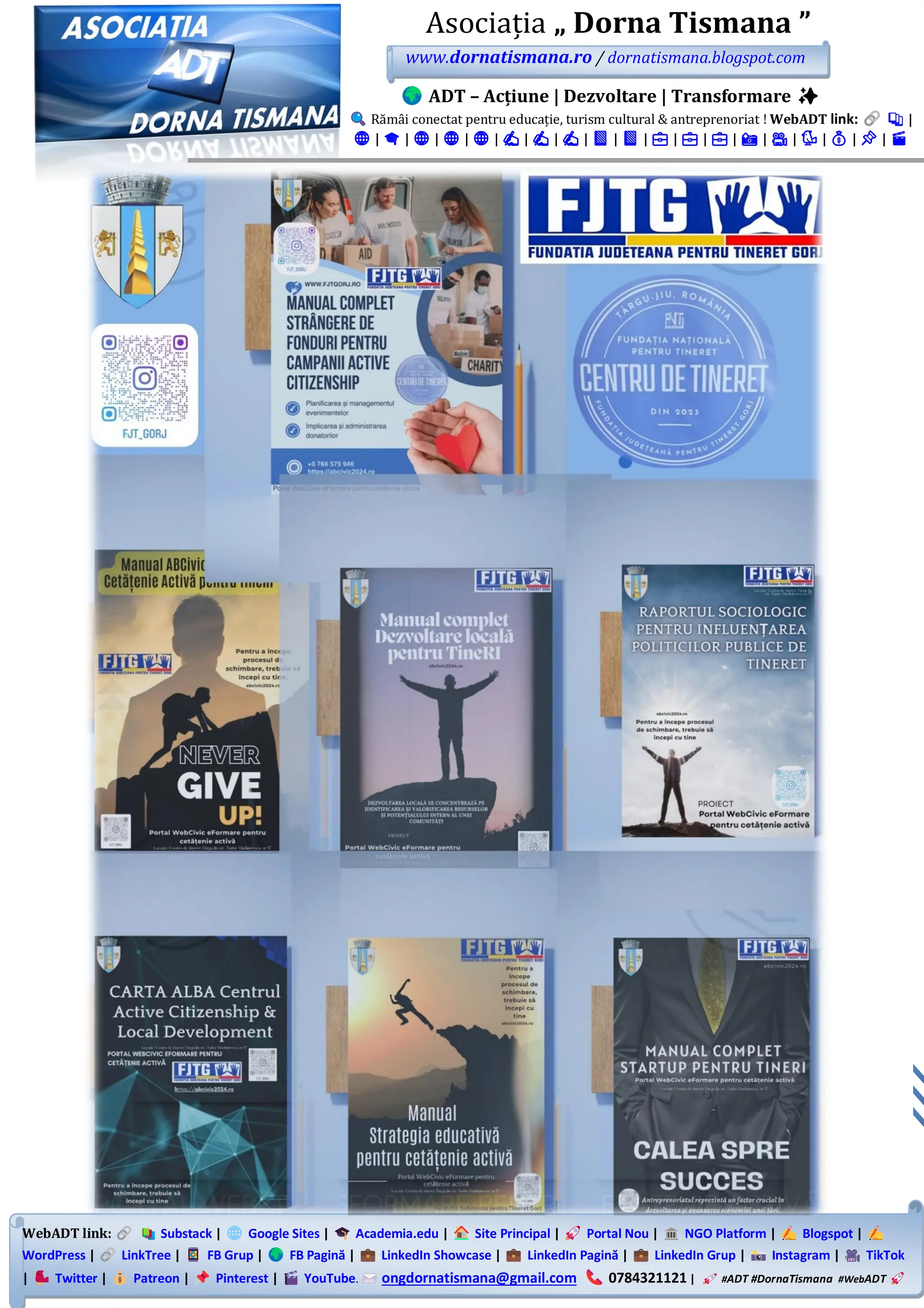 WebADT link: Substack | Google Sites | Academia.edu | Site Principal | Portal Nou | NGO Platform | Blogspot |
WordPress | LinkTree | FB Grup | FB Pagină | LinkedIn Showcase | LinkedIn Pagină | LinkedIn Grup | Instagram | TikTok
| Twitter | Patreon | Pinterest | YouTube. ongdornatismana@gmail.com 0784321121 | #ADT #DornaTismana #WebADT
Asociația „ Dorna Tismana ”
www.dornatismana.ro / dornatismana.blogspot.com
ADT – Acțiune | Dezvoltare | Transformare ✨
Rămâi conectat pentru educație, turism cultural & antreprenoriat ! WebADT link: 📚 |
🌐 | 🎓 | 🌐 | 🌐 | 🌐 | ✍️ | ✍️ | ✍️ | 📘 | 📘 | 💼 | 💼 | 💼 | 📸 | 🎥 | 🐦 | 💰 | 📌 | 🎬
 