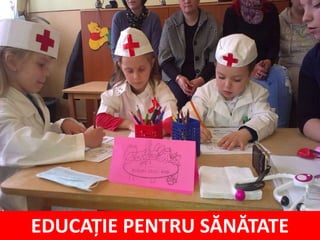 EDUCAȚIE PENTRU SĂNĂTATE
 