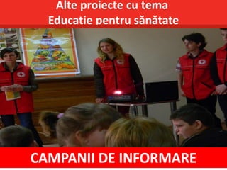 Alte proiecte cu tema
Educație pentru sănătate
CAMPANII DE INFORMARE
 