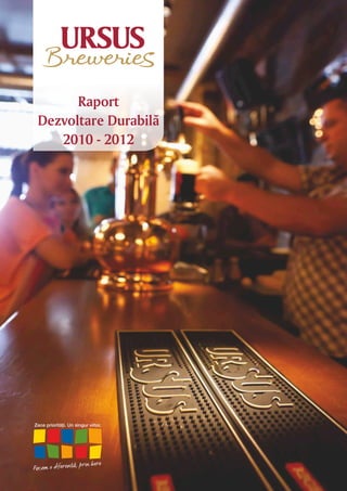 Raport
Dezvoltare Durabilã
   2010 - 2012
          2012
 
