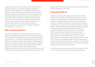 ARTYKUŁ PROMOCYJNY 
nowych technologii, by ułatwic sobie podejmowanie decyzji zakupowych. 
W porównaniu do 2012 roku zwiekszyła sie liczba Polaków, która korzysta 
z tabletów, choc wciaz nie jest to zjawisko powszechne. Powoli wszyscy 
stajemy sie konsumentami digitalnymi, czyli takimi, którzy chetnie 
wykorzystuja wszystkie tradycyjne i onlinowe mozliwosci jakie daja 
smartfony i tablety, jednoczesnie implementujac je do swoich codziennych 
sytuacji zakupowych. Marki, które chca zachowac obecny poziom sprzedazy 
czy zainteresowania musza uwzgledniac w swoich działaniach 
wielokanałowosc tzw. multichannel. W dzisiejszych czasach nasze zakupy 
musza byc szybkie, proste i wygodne. 
Inwestycje w m-commerce 
Z raportu eBay Enterprise wynika, ze blisko 32% sprzedawców i marketerów 
przyznało, ze rozszerzenie infrastruktury mobilnego marketingu znajduje sie 
na szczycie listy priorytetowych celów i projektów. Wydawałoby sie, ze 
dalekosiezne projekty to klucz do sukcesu firm, jak jednak pokazuje praktyka, 
zaniechanie działan w codziennym wymiarze jest głównym powodem 
niezadowolenia i odwrócenia sie potencjalnego klienta od 
sprzedawcy/usługodawcy. Inna przyczyne stanowi cena narzedzi 
m-commerce. Digi-capital.pl szacuje, ze w ciagu ostatnich 12 miesiecy 
w biznes zwiazany z internetem mobilnym globalnie zainwestowano ponad 
19 mld dolarów, a za 4 lata przychody z mobile’u osiagna poziom 700 mld 
dolarów. Za najbardziej obiecujace sektory eksperci uznaja m-commerce, 
sprzedaz aplikacji, reklame i marketing, urzadzenia kategorii „Wearables” (na 
przykład elektroniczne zegarki i bransoletki), a takze edukacje. Znaczacy 
wzrost zainteresowania e-sklepów rozwiazaniami responsywnymi oraz 
aplikacjami natywnymi nie powinien nikogo dziwic, poniewaz jest to 
naturalna odpowiedz na oczekiwania konsumentów. Niestety rzeczywistosc 
nie wyglada tak kolorowo i jak wynika z raportu Idealo, polskie sklepy kolejny 
raz zajmuja ostatnie miejsce – uzytkownicy mobilni trafiaja na dopasowana 
do ich urzadzen witryne w zaledwie 46% przypadków. 
Aplikacje mobilne w kontekscie zwiekszania 
sprzedazy staja sie coraz wazniejsze 
Okazuje sie, ze przecietny własciciel smartfona korzysta nawet z 27 takich 
programów. Jednym z powodów popularnosci m-commerce sa smartfony 
o duzych ekranach (powyzej 4,5 cala), które za pomoca aplikacji mobilnych 
i powiadomien push napedzaja ruch na stronach internetowych i zwiekszaja 
sprzedaz. Urzadzenia mobilne z roku na rok, czy tez nawet z kwartału na 
kwartał, zyskuja coraz wieksza popularnosc, a wraz z tym coraz wieksza liczba 
potencjalnych konsumentów zaczyna wykorzystywac w pełni ich potencjał. 
To daje nadzieje sklepom internetowym na generowanie coraz wiekszych 
zysków. Sklep internetowy dostepny jest zawsze i wszedzie, bez wzgledu na 
to, gdzie sie znajdujemy i z jakiego urzadzenia łaczymy sie z siecia. Wygoda 
konsumenta stanowi w tym przypadku priorytet. To działania proklienckie 
i rozwiazania wychodzace naprzeciw oczekiwaniom klientów wpływaja 
z pewnoscia na rosnace zainteresowanie m-commerce. Dostosowanie 
sklepu do smartfonów i tabletów staje sie koniecznoscia dla 
przedsiebiorców prowadzacych swoja działalnosc w sektorze e-handlu. 
Bez tego nie tylko pomijamy w naszych działaniach istotny segment osób 
Raporty interaktywnie.com - E-commerce 49 
 