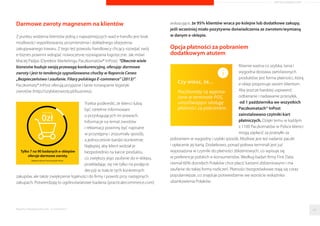 ARTYKUŁ PROMOCYJNY 
w zeszłorocznej akcji, powyzej 90% sklepów zadeklarowało zwiekszony ruch 
na swoich stronach tego dnia, a prawie 80% potwierdziło zwiekszona liczbe 
zamówien w porównaniu do sredniej z listopada. Z kolei ponad 30% 
sklepów odnotowało wiecej niz 100% wzrost sprzedazy w dniu akcji.” 
Ostatnie badania, takie jak Raport Gemius „E-commerce 2014”, czy globalne 
badania firmy kurierskiej UPS dowodza, ze sposoby dostawy i łaczace sie 
z nimi koszty sa jednym z najwazniejszych czynników decyzyjnych, 
motywujacych konsumentów do zakupów i wyboru e-sklepu, w którym 
zakupy sa dokonywane. Az 59% konsumentów przy ostatecznej decyzji 
o finalizowaniu zakupów bierze pod uwage koszty dostawy, a 53% twierdzi, 
ze zbyt wysokie koszty przesyłki sa powodem zmiany sklepu na inny. 
Co wiecej, az 44% osób rezygnuje z zakupów z powodu wysokich kosztów 
przesyłki a 11% z powodu niejasnych zasad dostawy (dane z analiz 
vouchercloud.pl). Warto w tym miejscu podkreslic fakt, ze Paczkomaty® InPost 
stale optymalizuja procesy, by zagwarantowac klientom najwyzsza jakosc 
usług za bardzo konkurencyjna cene. Oferta Paczkomatów® InPost jest 
znaczaco tansza od wiekszosci usług innych operatorów usług logistycznych. 
Potwierdzaja to statystyki, z których wynika, ze 80% klientów e-sklepów jest 
bardziej skłonnych do dokonania zakupów, jesli sklep oferuje wysyłke własnie 
do Paczkomatu® InPost. 
W parze z cena powinna isc wygoda odbioru 
Jednakze e-klienci staja sie coraz bardziej wymagajacy i nawet niska cena 
dostawy nie jest wystarczajacym czynnikiem sukcesu. Miedzynarodowe 
badania (np. firmy UPS) wskazuja, ze dla potencjalnego klienta e-sklepu 
wazne jest podanie estymowanej lub gwarantowanej daty dostawy na jak 
najwczesniejszym etapie zakupów oraz, co byc moze jest wazniejsze, 
mozliwosc wyboru miejsca i czasu dostawy. Ze wzgledu na szybki tryb zycia 
(praca, rodzina, dodatkowe aktywnosci) umówienie sie z kurierem stanowi 
dla wielu osób kłopot, szczególnie w standardowych godzinach pracy. 
Z badan własnych Paczkomatów® InPost 
w Polsce wynika, ze 51% przesyłek 
odbieranych jest miedzy 17:00 a 8:00. 
Powszechnie dostepne w internecie 
badania potwierdzaja, ze jest to globalna 
tendencja. Otrzymanie paczki 
w odpowiednim dla klienta czasie jest 
drugim co do waznosci warunkiem 
pozytywnego doswiadczenia z zakupu 
online we wszystkich regionach swiata. 
Paczkomaty® InPost dostarczyły 
innowacyjne rozwiazanie problemu 
ostatniej mili, oferujac usługi równie 
szybkie jak kurier (98% przesyłek 
dostarczonych w kolejnym dniu po 
Paczkomaty 
93% 
nadaniu) i wygodne dla osób, oczekujacych elastycznosci w zakresie 
wyboru momentu odbioru przesyłki. Poprzez dostepnosc 24/7 oraz 
przemyslane zlokalizowanie maszyn, klient zamawiajacy przesyłke do 
Paczkomatu odzyskuje kontrole nad koncowym etapem procesu zakupu. 
Raporty interaktywnie.com - E-commerce 
pozytywnych 
NPS 89% 
68 
 