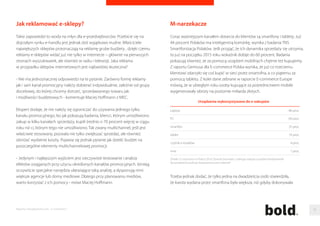 Kupowane produkty w podziale na płec 
kobiety 
17 
26 
16 
mezczyzni 
35 
23 
27 
Na przykład najpopularniejsza wsród mezczyzn kategoria sprzet RTV/AGD 
w przypadku kobiet znajduje sie dopiero na siódmym miejscu. I na odwrót. 
Kupowane najczesciej przez panie odziez, dodatki i akcesoria znajduja sie 
na czwartym miejscu najpopularniejszych dla mezczyzn. 
Jak sie okazuje, płec decyduje równiez o poziomie wydatków w sieci. 
Z badania przeprowadzonego przez Infas dla Trusted Shops wynika, ze 
rocznie wydajemy w sieci srednio około 1600 złotych. To jednak mezczyzni 
w najblizszym czasie planuja przeznaczyc na ten cel wiecej. 
Kupowane produkty w podziale na płec 
odziez, dodatki, akcesoria 
ksiazki, płyty, filmy 
sprzet RTV/AGD 
telefony, smartfony, tablety, akcesoria 
bilet do kina/teatru 
obuwie 
sprzet komputerowy 
kosmetyki/perfumy 
odziez sportowa 
dla dzieci/zabawki 
podróze 
samochody i czesci 
gry komputerowe 
meble i wnetrza 
bizuteria 
multimedia 
oprogramowanie 
produkty farmaceutyczne 
Raporty interaktywnie.com - E-commerce 
kobiety 
86 
78 
54 
49 
57 
61 
41 
66 
51 
55 
43 
36 
36 
43 
50 
28 
24 
35 
mezczyzni 
72 
76 
80 
70 
59 
53 
74 
43 
56 
47 
46 
54 
52 
38 
29 
52 
55 
23 
kolekcjonerskie 
produkty spozywcze 
ubezpieczenia 
Zródło: E-commerce w Polsce 2014, Pytanie brzmiało: Dla kazdej kategorii produktów wymienionych na 
ponizszej liscie, wskaz czy kiedykolwiek je kupiłas/es przez internet i czy zamierzasz kupic je w przyszłosci. 
kobieta 
mezczyzna 
Przewidywane przyszłe wydatki na e-zakupy 
zwieksza sie 
24 
31 
pozostana na 
podobnym poziomie 
49 
46 
zmniejsza sie 
7 
6 
nie wiem/ 
trudno powiedziec 
20 
17 
Zródło: E-commerce w Polsce 2014, Pytanie brzmiało: Ocen, jak w najblizszym roku zmienia sie Twoje 
wydatki na zakupy w internecie (w porównaniu do dotychczasowych)? 
77 
 