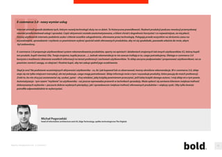 Ile mozna zarobic na własnej stronie internetowej? 
W programie Money2Money najlepsi potraa zarobic ponad 140 tysiecy złotych, srednio to około 455 złotych miesiecznie. 
Aktualne zarobki naszych partnerów publikujemy zawsze na naszej stronie internetowej - www.money2money.pl. 
Sa imponujace. I zdecydowanie do osiagniecia dla wszystkich. Wystarczy sprzedac za posrednictwem swojej strony internetowej 
kredyt mieszkaniowy o wartosci 180 tys. zł, a poczatkujacy z nami partner zarobi 540zł. Wynagradzamy jednak partnerów za 
prace i aktywnosc. W zwiazku z czym dla aktywnych nie bedzie to juz zarobek z kredytu mieszkaniowego o wartosci 180 tys. zł 
w wysokosci 540zł, a juz 720zł. Mało? To tylko prowizja z jednego kredytu mieszkaniowego. A w naszej ofercie sa takze konta 
bankowe, produkty gotówkowe, samochodowe, ubezpieczenia i wiele innych, na których mozna zarobic. 
Nadal mało? W programie partnerskim Money2Money Grupy Money.pl kazdy partner moze skorzystac z unikalnego 
rozwiazania jakim jest mozliwosc negocjowania stawek prowizyjnych. Nadal mało? Jesli Partner od poczatku współpracy 
wykaze sie aktywnoscia w postaci prowizji to dostanie swoja prowizje powiekszona o 10%. 
Dla tych, którym mało mozliwosci zarabiania mamy jeszcze jedna opcje - polecanie nowych partnerów. Za kazdego 
poleconego partnera mozna zyskac dodatkowe prowizje. 
Przez cały czas sie rozwijamy. Szykujemy kolejne nowe rozwiazania dla obecnych i poczatkujacych partnerów. Warto wiec 
sledzic informacje o programie na biezaco. Nowych partnerów zachecamy do rejestracji na stronie Money2Money. Kazdy 
z nich, moze liczyc na indywidualne podejscie i wsparcie z naszej strony. 
Magdalena Kasprzak 
senior aliate manager w Money.pl 
Raporty interaktywnie.com - E-commerce 95 
 