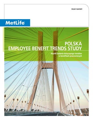 POLSKA
EMPLOYEE BENEFIT TRENDS STUDY
Wyniki badania dotyczącego trendów
w benefitach pracowniczych
PEŁNY RAPORT
 