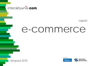 raport


        e-commerce

                Partnerzy


listopad 2010
 