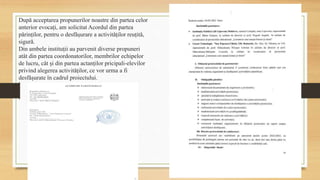 După acceptarea propunerilor noastre din partea celor
anterior evocați, am solicitat Acordul din partea
părinților, pentru o desfășurare a activităților reuțită,
sigură.
Din ambele instituții au parvenit diverse propuneri
atât din partea coordonatorilor, membrilor echipelor
de lucru, cât și din partea actanților pricipali-elevilor
privind alegerea activităților, ce vor urma a fi
desfășurate în cadrul proiectului.
 