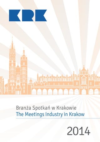 2014
Branża Spotkań w Krakowie
The Meetings Industry in Krakow
 