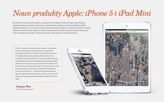 Nowe produkty Apple: iPhone 5 i iPad Mini
A




    i


                      -




        Tomasz Witt
 