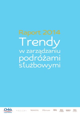 w zarządzaniu
Trendy
podróżami
służbowymi
Raport 2014
 
