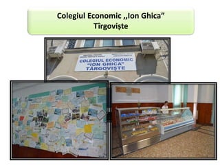 Colegiul Economic ,,Ion Ghica”
Tîrgoviște
 