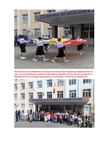 Într-o lume în care schimbarea este singura constantă, tinerii ingenioși și impetuoși sunt cei
care vor scrie următoarele capitole ale educației și societății. Iar noi, cei care i-am privit cu
admirație la acest eveniment, putem spune cu certitudine: viitorul este pe mâini bune.
 