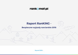 Raport RanKING -   bezpieczne wyjazdy narciarskie 2018 - rankomat.pl