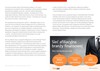 Oczywiście wszystko zależy od konkretnego wydawcy i nie można
generalizować. Są świadomi, którzy szczegółowo analizują działania i próbują
optymalizować osiągane wyniki, ale - jak mówi Mateusz Bembenek,
Performance Marketing Manager w leadAﬀ - nie brakuje takich, którzy
podpinają link tekstowy i dalszy bieg kampanii ich już mniej interesuje. Liczy
się dla nich tylko saldo konta na koniec miesiąca. - Generalnie, jest tu jeszcze
duży obszar do rozwoju - podsumowuje.
Piotr Zabuła business development director z SalesMedia uważa, że nasz
rynek jest minimum kilka lat za takimi potęgami jak USA czy Zjednoczone
Królestwo. - Tam wydawcy nie ograniczają się tylko do podstawowych form
promocji. Po zapoznaniu się z zasadami programu i otrzymaniu linku
aﬁliacyjnego przedsiębiorczy wydawcy mogą korzystać z multum możliwości
współpracy, mogą puścić wodze fantazji i pozwolić sobie na kreatywność
- twierdzi. - W ostatnich latach powoli widzę poprawę u nas, więc
w przyszłość patrzyłbym optymistycznie.
Na inny problem zwraca uwagę Ilona Węgrzycka, Country Manager Poland
w Kwanko. Większość wydawców jest zarejestrowana jednocześnie
w różnych sieciach aﬁliacyjnych. - Konkurencja jest zatem duża, a co za tym
idzie niejednokrotnie sieć chcąc pozyskać do działań konkretnego wydawcę
zmuszona jest do licytacji stawek wynagrodzenia z siecią konkurencyjną,
co w późniejszym czasie może mieć przełożenie na jakość i natężenie
działań prowadzonych dla konkretnego klienta. Inaczej wygląda współpraca
z wydawcami międzynarodowymi, zwłaszcza jeżeli mamy do czynienia ze
współpracą na wyłączność. Wtedy potencjał wydawcy jest wykorzystywany
w pełni, ponieważ można z wyprzedzeniem zaplanować działania,
jakie sieć będzie prowadziła z danym wydawcą w konkretnym okresie
- mówi Ilona Węgrzycka.
Znacznie bardziej surowi są pozostali eksperci. Na przykład Marcin Michalski
z NetSales mówi wprost, że grupa wydawców na polskim rynku, którzy
w pełni wykorzystują możliwości marketingu aﬁliacyjnego, jest znikoma.
- Poza specjalistycznymi wydawcami i nielicznymi blogerami, którzy odkryli,
jak dużo można zarobić w tym modelu, nie ma wielu przykładów. Najgorzej
na tym polu jest w przypadku dużych wydawców, dla których aﬁliacja to
głównie display, linki tekstowe, a nie wykorzystują oni np. potencjału content
marketingu - twierdzi Michalski i dodaje, że ten temat dopiero powoli
zaczyna nabierać tempa.
Raporty interaktywnie.com - Sieci aﬁliacyjne i programy partnerskie 16
REKLAMA
 