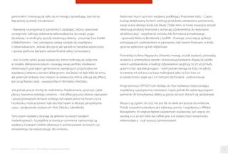 partnerskim i interesują się tylko raz w miesiącu sprawdzając stan konta.
Najczęściej są wtedy rozczarowani.
- Najwięcej na programach partnerskich zarabiają ci, którzy opanowali
umiejętność trafnego dobierania reklamodawców do swojej grupy
docelowej i w atrakcyjny sposób prezentują reklamy - przyznaje Ewa Dudek
z WebePartners. - Sieć udostępnia szereg narzędzi do współpracy
z reklamodawcami , jednak decyzja w jaki sposób te narzędzia wykorzystać
i oprawa graﬁczna kampanii zawsze ﬁnalnie zależy od wydawcy.
- Jest na rynku spora grupa wydawców, którzy rozliczają się wyłącznie
w modelu efektywnościowym i rozwijają swoje portfolio możliwości
reklamowych pod kątem generowania największych przychodów we
współpracy właśnie z sieciami aﬁliacyjnymi. Jest lepiej niż było kilka lat temu,
ale potencjał rynkowy oraz miejsce na wydawców, którzy odkryją siłę aﬁliacji,
jest wciąż bardzo duży - zauważa Marcin Michalski z NetSales.
Jest jednak jeszcze trochę do nadrobienia. Niedoceniane są korzyści, jakie
płyną z tworzenia dobrego contentu. - Link aﬁliacyjny przy dobrze napisanym
i spozycjonowanym temacie na blogu lub nawet poście na forum czy na
Facebooku, może przynieść stały dochód nawet w dłuższej perspektywie
czasu - podpowiada wydawcom Piotr Zabuła z SalesMedia.
Tymczasem wydawcy skupiają się głównie na swoich kanałach
marketingowych. Szczególnie w branży e-commerce najmocniejsi są
wydawcy z kategorii kodów rabatowych, porównywarek cenowych czy
remarketingu nie wykorzystując siły contentu.
Natomiast mocni są w tym wydawcy publikujący ﬁnansowe treści. - Często
budują dedykowany kontent: rankingi produktów, zestawienia, porównania,
swoje oceny danego konta lub lokaty. Dzięki temu w mniej inwazyjny sposób
reklamują produkty ﬁnansowe i zachęcają użytkowników do wykonania
określonej akcji - wypełnienie wniosku lub formularza kontaktowego
- opowiada Mateusz Bembenek z leadAﬀ. - Powstaje coraz więcej aplikacji
pomagających użytkownikom w panowaniu nad swoimi ﬁnansami, w które
sprytnie wplecione są linki reklamowe.
Potwierdza to Ilona Węgrzycka z Kwanko mówiąc, że jeśli wydawcy prowadzą
działania w przemyślany sposób i dostosowują kampanie display do proﬁlu
swoich użytkowników, a mailingi odpowiednio targetują, to ich przychody
powinny być satysfakcjonujące. - Jeżeli jednak stawiają na ilość, nie jakość,
to niestety ich witryna czy baza mailingowa tylko na tym traci, co
w ostateczności wiąże się z ich niższymi dochodami - podsumowuje.
Kinga Samoraj z AFFIZZY.com dodaje, że choć wydawcy rozpoczynający
współpracę są pozytywnie nastawieni, często jednak źle wybierają program
partnerski. W konsekwencji efekty są gorsze od tych, których się spodziewali.
Wszyscy są zgodni, że choć nie jest źle, to wiele jest jeszcze do zrobienia.
Przede wszystkim potrzebna jest edukacja, pomoc i współpraca z Aﬃliate
Managerami. Im większa będzie świadomość wydawców, tym więcej oni
zarobią, a co za tym idzie sieci aﬁliacyjne, a w ostatecznym rozrachunku
reklamodawcy - czyli wszyscy zainteresowani.
Raporty interaktywnie.com - Sieci aﬁliacyjne i programy partnerskie 13
 