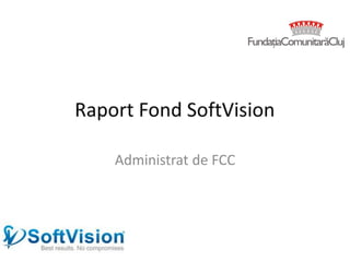 Raport Fond SoftVision Administrat de FCC 