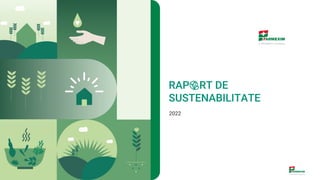 RAP ORT DE
SUSTENABILITATE
2022
 